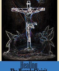 Healing the Wounded Spirit