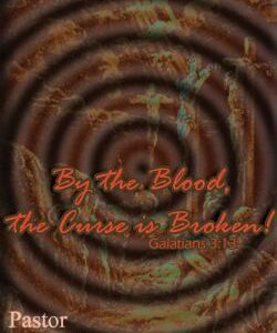 By the Blood the Curse is Broken